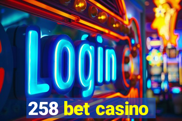 258 bet casino